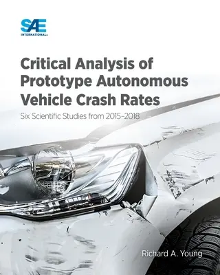 Analyse critique des taux d'accidents des prototypes de véhicules autonomes : Six études scientifiques de 2015 à 2018 - Critical Analysis of Prototype Autonomous Vehicle Crash Rates: Six Scientific Studies from 2015-2018