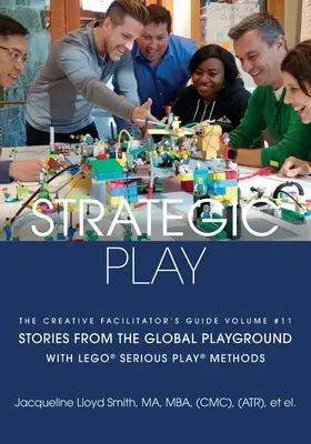 Jeu stratégique : avec les méthodes LEGO(R) SERIOUS PLAY(R) - Strategic Play: with LEGO(R) SERIOUS PLAY(R) methods