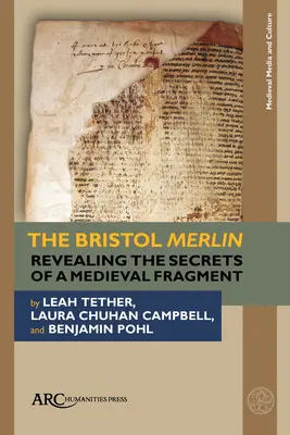 Le Merlin de Bristol : Révéler les secrets d'un fragment médiéval - The Bristol Merlin: Revealing the Secrets of a Medieval Fragment