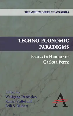 Paradigmes techno-économiques : Essais en l'honneur de Carlota Perez - Techno-Economic Paradigms: Essays in Honour of Carlota Perez