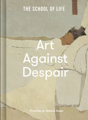 L'art contre le désespoir : Des images pour restaurer l'espoir - Art Against Despair: Pictures to Restore Hope