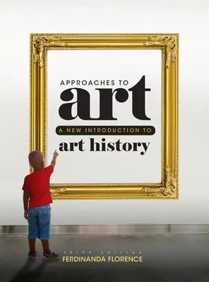 Approches de l'art : Une nouvelle introduction à l'histoire de l'art - Approaches to Art: A New Introduction to Art History