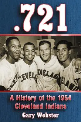.721 : Une histoire des Indiens de Cleveland de 1954 - .721: A History of the 1954 Cleveland Indians