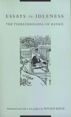 Essais sur l'oisiveté : Le Tsurezuregusa de Kenkō - Essays in Idleness: The Tsurezuregusa of Kenkō