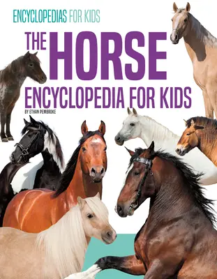 L'encyclopédie des chevaux pour les enfants - The Horse Encyclopedia for Kids