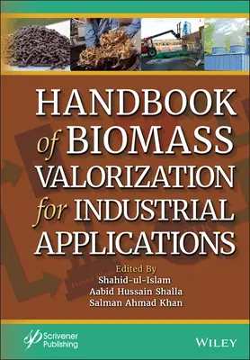 Manuel de valorisation de la biomasse pour les applications industrielles - Handbook of Biomass Valorization for Industrial Applications