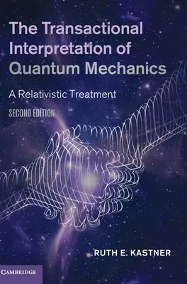 L'interprétation transactionnelle de la mécanique quantique - The Transactional Interpretation of Quantum Mechanics