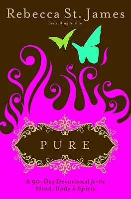 Pure : Un dévotionnel de 90 jours pour le mental, le corps et l'esprit - Pure: A 90-Day Devotional for the Mind, the Body, & the Spirit