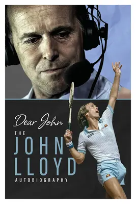 Cher John : l'autobiographie de John Lloyd - Dear John: The John Lloyd Autobiography