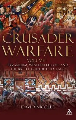 La guerre des croisés Volume I - Crusader Warfare Volume I