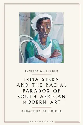 Irma Stern et le paradoxe racial de l'art moderne sud-africain : Les audaces de la couleur - Irma Stern and the Racial Paradox of South African Modern Art: Audacities of Color