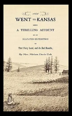 Partir pour le Kansas : Le récit palpitant d'une expédition malheureuse au pays des fées et de ses tristes résultats : Le monde de l'art et de la culture. - Went to Kansas: Being a Thrilling Account of an Ill-Fated Expedition to That Fairy Land and Its Sad Results: Together with a Sketch of