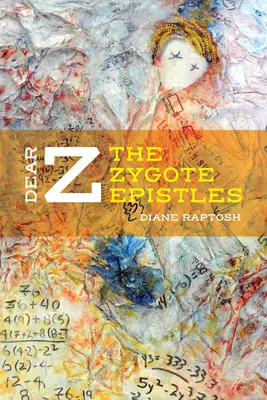 Dear Z : The Zygote Epistles (Chère Z : les épîtres du zygote) - Dear Z: The Zygote Epistles