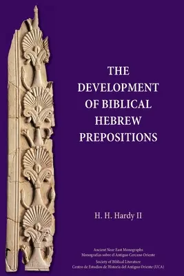 Le développement des prépositions en hébreu biblique - The Development of Biblical Hebrew Prepositions