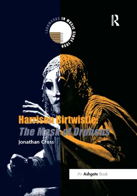 Harrison Birtwistle : Le masque d'Orphée - Harrison Birtwistle: The Mask of Orpheus