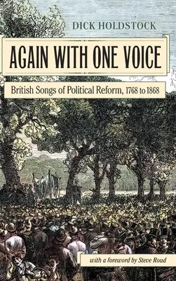 De nouveau d'une seule voix : chansons britanniques de la réforme politique, 1768 à 1868 - Again With One Voice: British Songs of Political Reform, 1768 to 1868