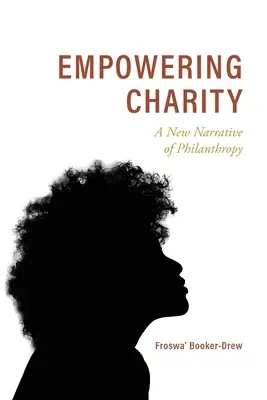 Empowering Charity : Un nouveau récit de la philanthropie - Empowering Charity: A New Narrative of Philanthropy