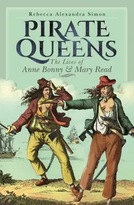 Les Reines Pirates : La vie d'Anne Bonny et de Mary Read - Pirate Queens: The Lives of Anne Bonny & Mary Read