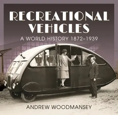 Véhicules de loisirs : Une histoire mondiale 1872-1939 - Recreational Vehicles: A World History 1872-1939