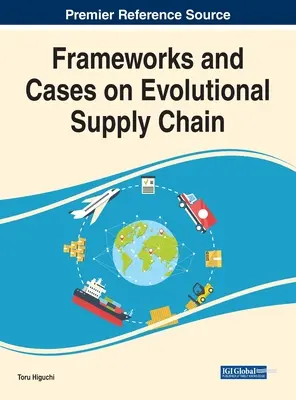 Cadres et cas sur la chaîne d'approvisionnement évolutive - Frameworks and Cases on Evolutional Supply Chain
