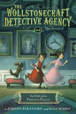 L'Affaire du Palais Périlleux (L'Agence de Détectives Wollstonecraft, Livre 4) - The Case of the Perilous Palace (the Wollstonecraft Detective Agency, Book 4)