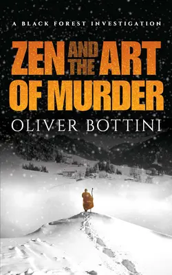 Zen et l'art du meurtre : Une enquête en Forêt-Noire - Zen and the Art of Murder: A Black Forest Investigation