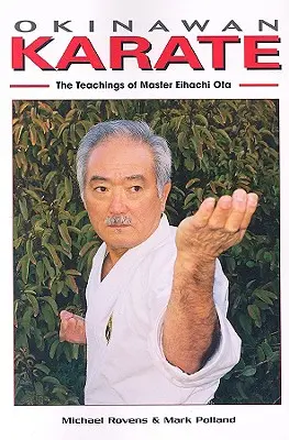 Karaté d'Okinawa : Les enseignements de Maître Eihachi Ota - Okinawan Karate: The Teachings of Master Eihachi Ota