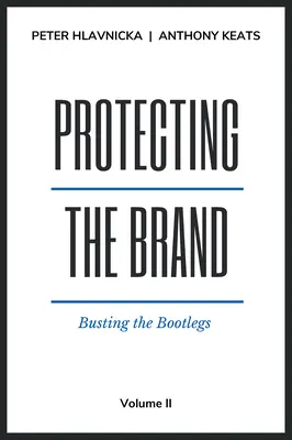 Protéger la marque : La protection de la marque : la chasse aux contrefaçons - Protecting the Brand: Busting the Bootlegs