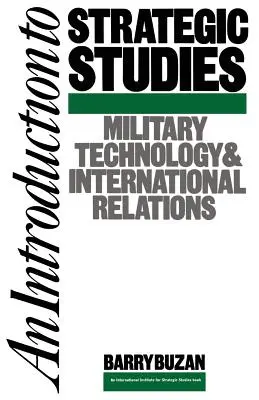 Introduction aux études stratégiques : Technologie militaire et relations internationales - An Introduction to Strategic Studies: Military Technology and International Relations