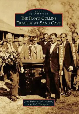 La tragédie de Floyd Collins à Sand Cave - The Floyd Collins Tragedy at Sand Cave