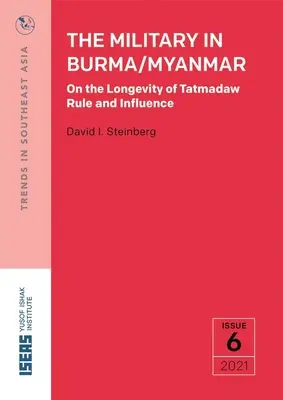 Les militaires en Birmanie/Myanmar : La longévité du pouvoir et de l'influence du Tatmadaw - The Military in Burma/Myanmar: On the Longevity of Tatmadaw Rule and Influence