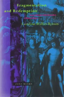 Fragmentation et rédemption : Essais sur le genre et le corps humain dans la religion médiévale - Fragmentation and Redemption: Essays on Gender and the Human Body in Medieval Religion