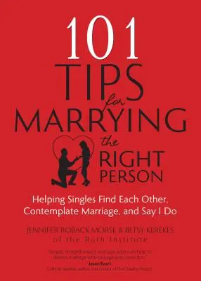 101 conseils pour épouser la bonne personne : aider les célibataires à se trouver, à envisager le mariage et à dire « oui ». - 101 Tips for Marrying the Right Person: Helping Singles Find Each Other, Contemplate Marriage, and Say I Do