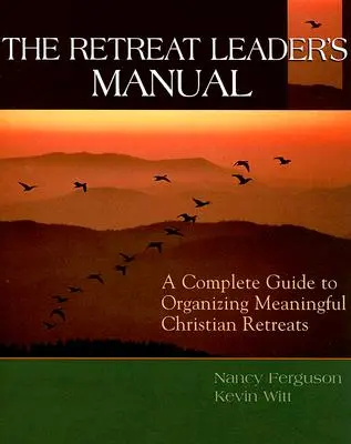 Le guide de l'animateur de retraite : Un guide complet pour organiser des retraites chrétiennes significatives - The Retreat Leader's Guide: A Complete Guide to Organizing Meaningful Christian Retreats