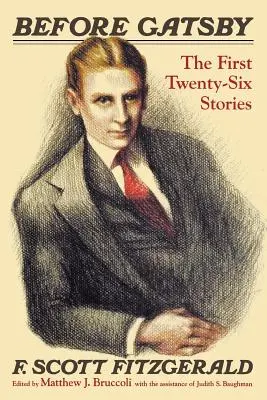 Avant Gatsby : Les vingt-six premières histoires - Before Gatsby: The First Twenty-Six Stories