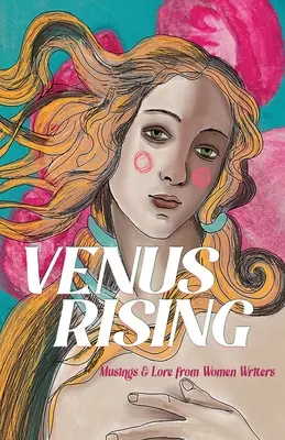 Venus Rising : Les réflexions et les récits de femmes écrivains - Venus Rising: Musings & Lore from Women Writers