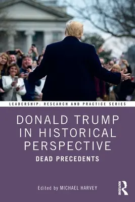 Donald Trump dans une perspective historique : Les précédents morts - Donald Trump in Historical Perspective: Dead Precedents