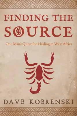 Trouver la source : La quête de guérison d'un homme en Afrique de l'Ouest - Finding the Source: One Man's Quest for Healing in West Africa