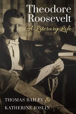 Theodore Roosevelt : Une vie littéraire - Theodore Roosevelt: A Literary Life
