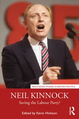 Neil Kinnock : sauver le parti travailliste ? - Neil Kinnock: Saving the Labour Party?