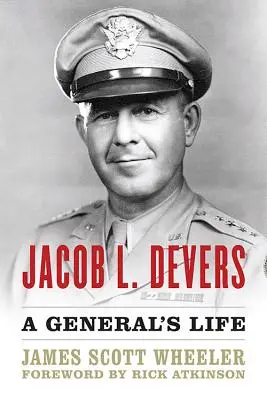 Jacob L. Devers : La vie d'un général - Jacob L. Devers: A General's Life