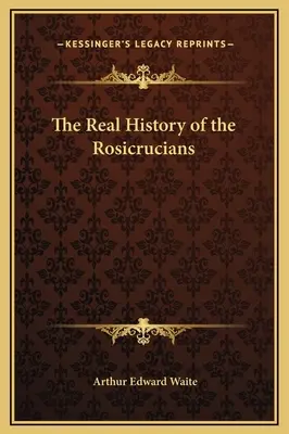 La véritable histoire des Rose-Croix - The Real History of the Rosicrucians