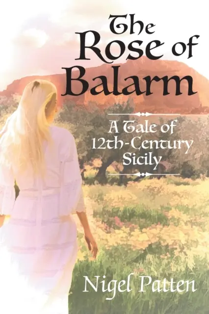 La Rose de Balarm : Un conte de la Sicile du XIIe siècle - The Rose of Balarm: A Tale of 12th-Century Sicily