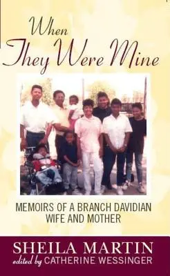 Quand ils étaient à moi : Souvenirs d'une épouse et d'une mère de la branche Davidienne - When They Were Mine: Memories of a Branch Davidian Wife and Mother