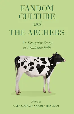 La culture du fandom et les Archers : Une histoire quotidienne d'universitaires - Fandom Culture and the Archers: An Everyday Story of Academic Folk