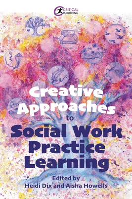 Approches créatives de l'apprentissage de la pratique du travail social - Creative Approaches to Social Work Practice Learning