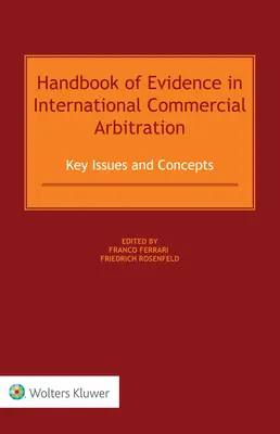 Manuel de la preuve dans l'arbitrage commercial international : Key Issues and Concepts - Handbook of Evidence in International Commercial Arbitration: Key Issues and Concepts