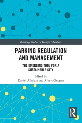 Réglementation et gestion du stationnement : L'outil émergent pour une ville durable - Parking Regulation and Management: The Emerging Tool for a Sustainable City