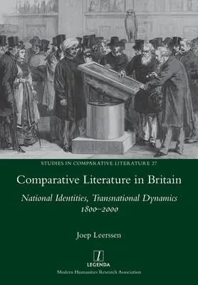 Littérature comparée en Grande-Bretagne : Identités nationales, dynamiques transnationales 1800-2000 - Comparative Literature in Britain: National Identities, Transnational Dynamics 1800-2000