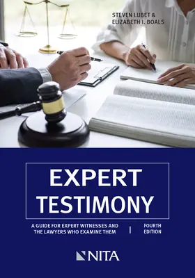 Témoignage d'expert : Un guide pour les témoins experts et les avocats qui les examinent - Expert Testimony: A Guide for Expert Witnesses and the Lawyers Who Examine Them